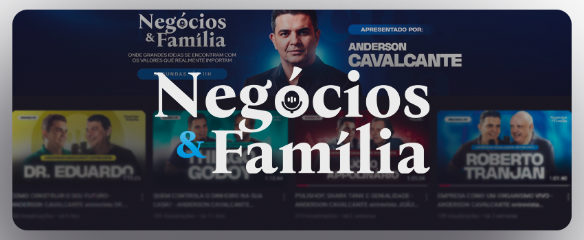 Podcast Negócios & Família - Anderson Cavalcante